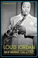 Louis Jordan: Son of Arkansas, Father of R&B. Koch 9781626194359 New<|