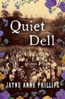 Quiet dell: a novel by Jayne Anne Phillips (Hardback)