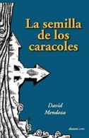 La Semilla de Los Caracoles. Mendoza, David 9789509036819 Fast Free Shipping.#