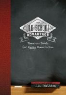 Old School Advantage: Timeless Tools for Every Generation.by Whiddon, N New.#