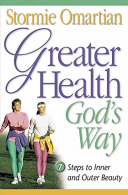 Greater Health God's Way: Seven Steps to Inner and Outer Beauty, Omartian, Storm