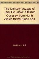 The Unlikely Voyage of Jack De Crow: A Mirror Odyssey from Nort .9781863951999