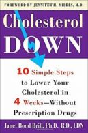 Cholesterol Down: Ten Simple Steps to Lower Your Cholesterol in Four Weeks--Wit