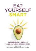 Eat Yourself: Eat Yourself Smart: Ingredients and recipes to boost your brain