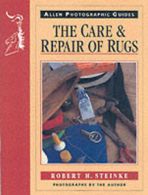 Allen photographic guides: The care and repair of rugs by Robert H Steinke