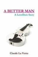 A BETTER MAN - A LoveDare Story. la-Vertu, Claude 9781312298705 Free Shipping.#