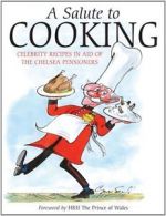 A Salute to Cooking (Cook Book) By Angela Currie,HRH the Prince of Wales