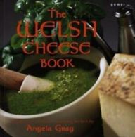 The Welsh cheese book by Angela Gray (Paperback)