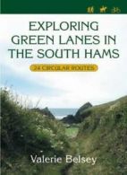 Exploring Green Lanes in the South Hams: 25 Circular Walks By Valerie Belsey