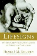 Life Signs: Intimacy, Fecundity and Ecstasy in Christian Perspective By Henri J