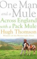 One man and a mule: across England with a pack mule by Hugh Thomson (Hardback)