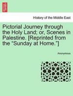 Pictorial Journey through the Holy Land; or, Sc, Anonymous,,