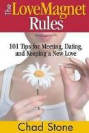 Stone, Chad : The Love Magnet Rules: 101 Tips for Meet