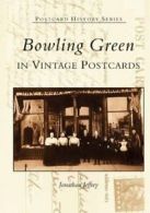 Bowling Green in Vintage Postcards (Postcard History). Jeffrey 9780738514642<|