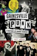 Gainesville Punk: A History of Bands & Music (Landmarks).by Walker New<|