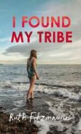 I found my tribe by Ruth Fitzmaurice (Hardback)
