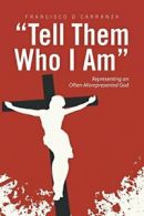 "Tell Them Who I Am": Representing an Often-Misrepresented God. Carranza, D.#