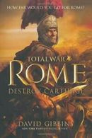 Total War Rome: Destroy Carthage: 1 By David Gibbins