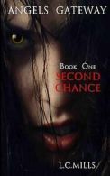 Angels Gateway: Book One, Second Chance by Miss L C Mills  (Paperback)