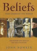 Beliefs That Changed the World: The Hist
