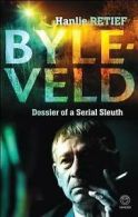 Retief, Hanlie : Byleveld: Dossier of a Serial Sleuth FREE Shipping, Save Â£s