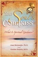 Your soul's compass: what is spiritual guidance? by Joan Borysenko (Paperback)