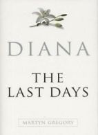 Diana: The Last Days By Martyn Gregory. 9781852278557