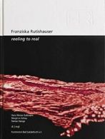 Franziska Rutishauser: Reeling to Real. Schlaa, Stange, Kalkm 9783903131446<|