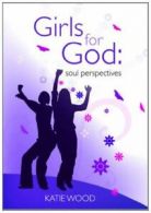 Girls for God: Soul Perspective By Mrs Katie Holloway, Katie Wood