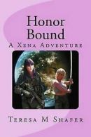 Shafer, Teresa M. : Honor Bound: Xena and Gabrielle Outside Fast and FREE P & P