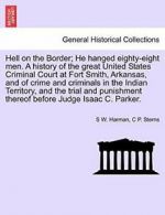 Hell on the Border; He hanged eighty-eight men.. Harman, W..#