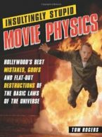 Insultingly Stupid Movie Physics. Rogers New 9781402210334 Fast Free Shipping<|