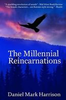 The Millennial Reincarnations: Volume 1 (The Millennial Trilogy) By Daniel Mark