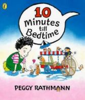 10 minutes till bedtime by Peggy Rathmann (Paperback)