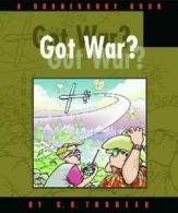 A Doonesbury book: Got war? by G. B. Trudeau (Paperback)