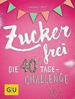 Zuckerfrei: Die 40 Tage-Challenge (GU Diat & Gesund... | Book