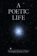 A Poetic Life: "Meaningful Moments of Time". Duffield, Angela 9781514483091.#