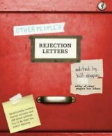 Other People's Rejection Letters: Relationship Enders, Career Killers, and 150