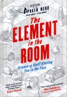 The element in the room: science-y stuff staring you in the face by Helen Arney