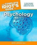 The complete idiot's guide to psychology by Joni E Johnston
