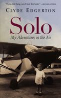 Solo: my adventures in the air by Clyde Edgerton (Hardback)