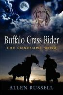 Buffalo Grass Rider - Episode One: The Lonesome Wind.by Russell, Allen New.#