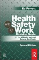 Health and safety at work revision guide: for the NEBOSH National General