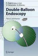 Double-Balloon Endoscopy : Theory and Practice. Sugano, K. 9784431342045 New.#