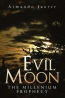 Evil Moon: The Millenium Prophecy. Jaurer, Armando 9781456878986 New.#