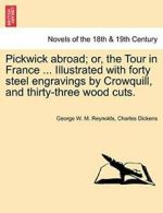 Pickwick abroad; or, the Tour in France ... Ill. Reynolds, M..#