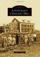 Louisville's Crescent Hill (Images of America (Arcadia Publishing)). Findling<|