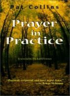 Prayer in Practice: A Biblical Approach By Pat Collins. 9781570753534