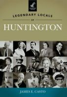 Legendary Locals of Huntington.by Casto New 9781467100335 Fast Free Shipping<|