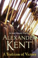 A tradition of victory by Alexander Kent (Paperback)